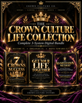 THE CROWN CULTURE LIFE COLLECTION™ — Complete 3-System Personal Growth, Life Organization & Manifestation Digital Bundle